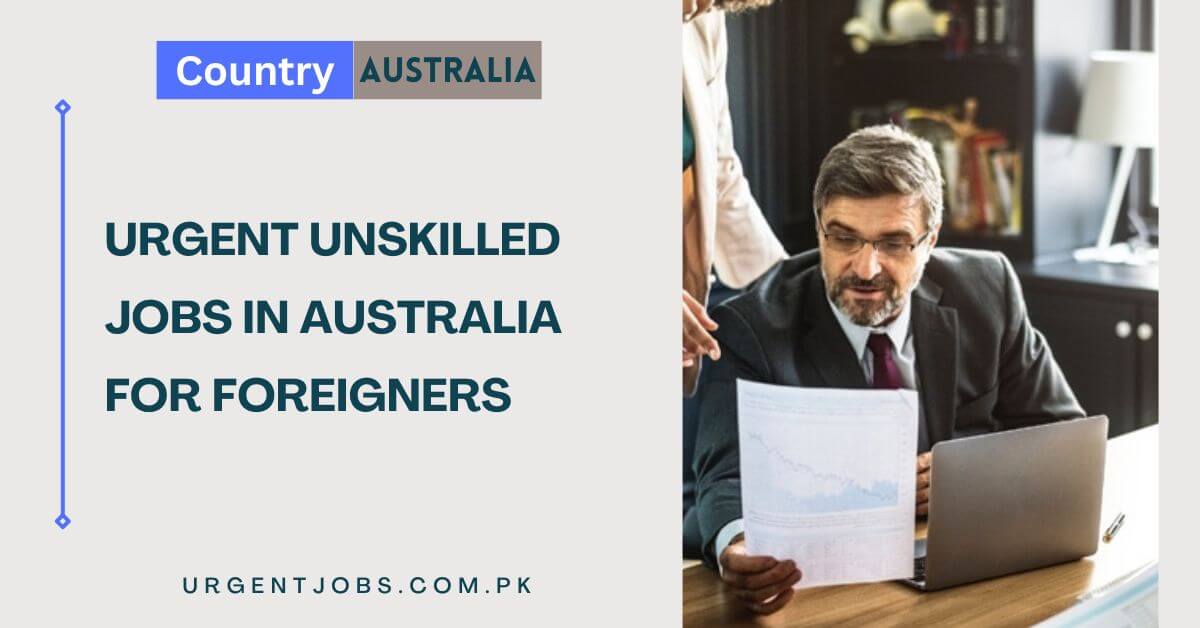 Urgent Unskilled Jobs in Australia For Foreigners