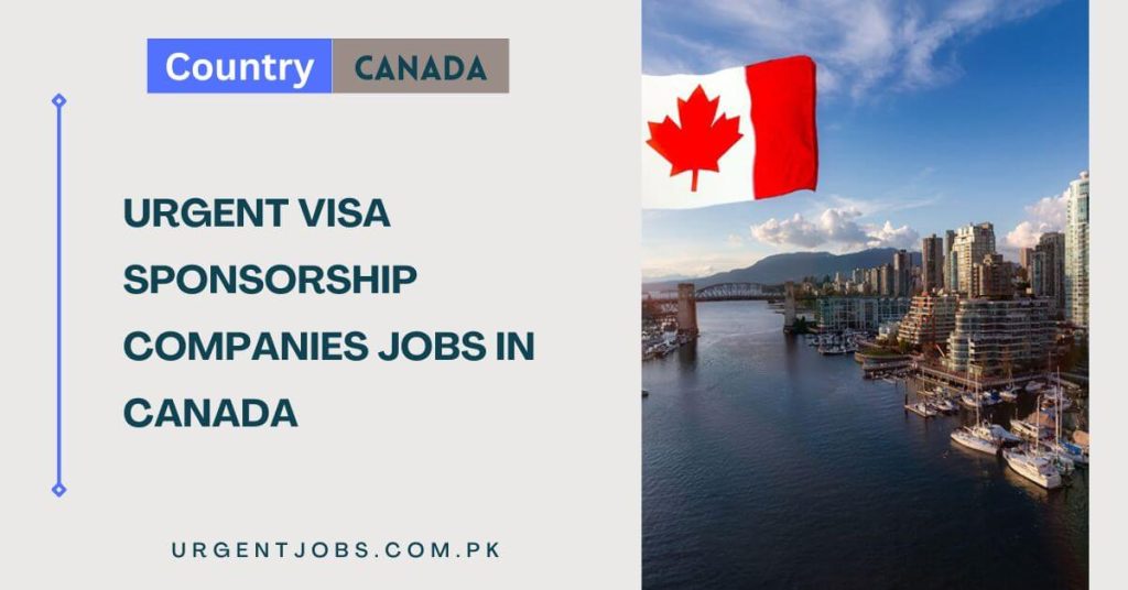 Urgent Visa Sponsorship Companies Jobs in Canada