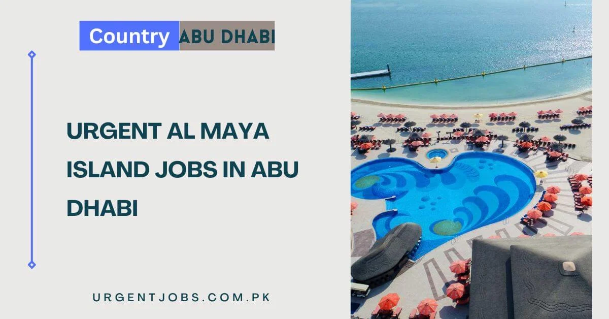 Urgent Al Maya Island Jobs in Abu Dhabi