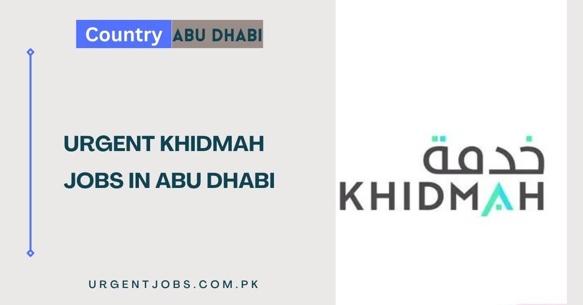 Urgent Khidmah Jobs in Abu Dhabi