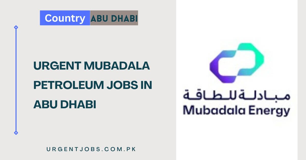 Urgent Mubadala Petroleum Jobs in Abu Dhabi
