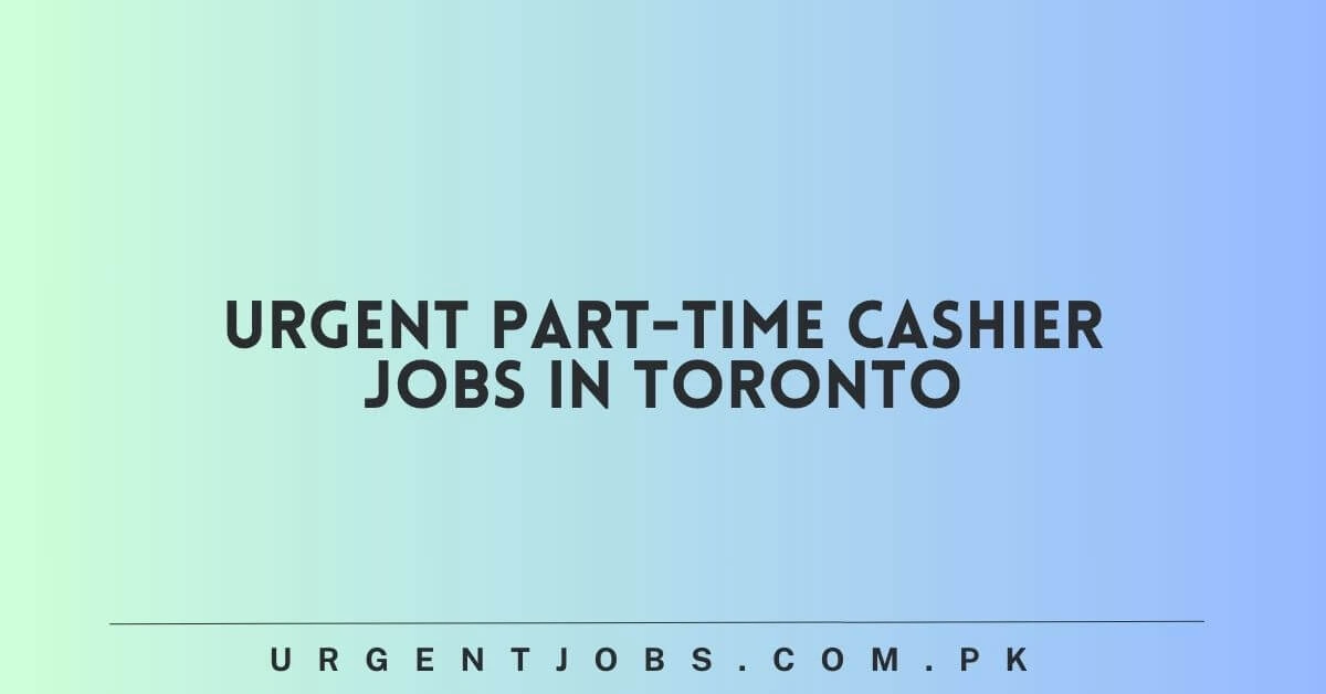Urgent Part-Time Cashier Jobs in Toronto