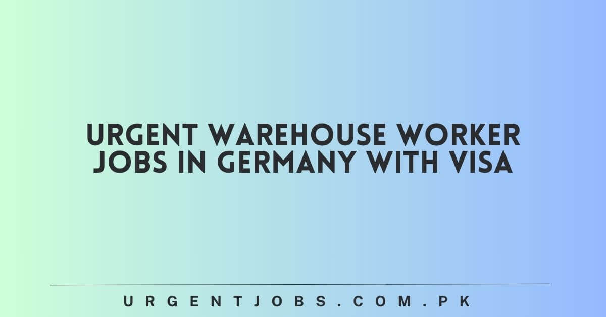 Urgent Warehouse Worker Jobs in Germany with Visa