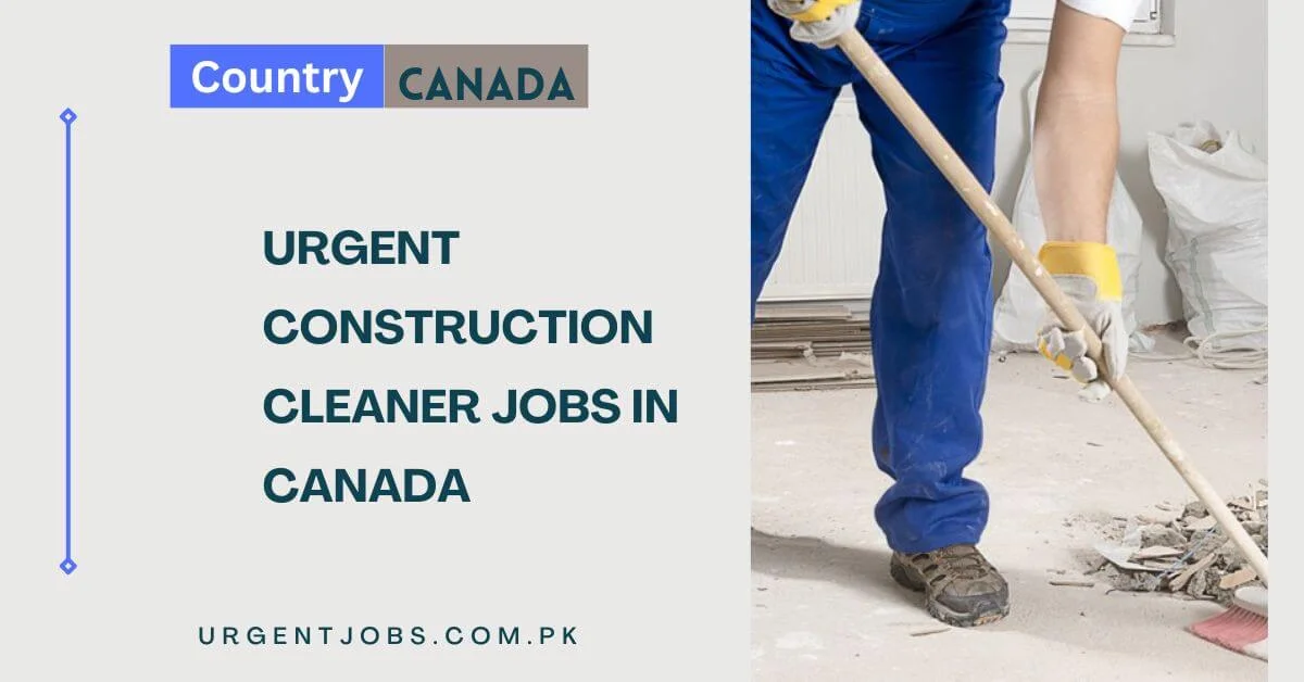 Urgent Construction Cleaner Jobs in Canada