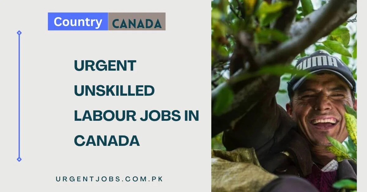 Urgent Unskilled Labour Jobs in Canada