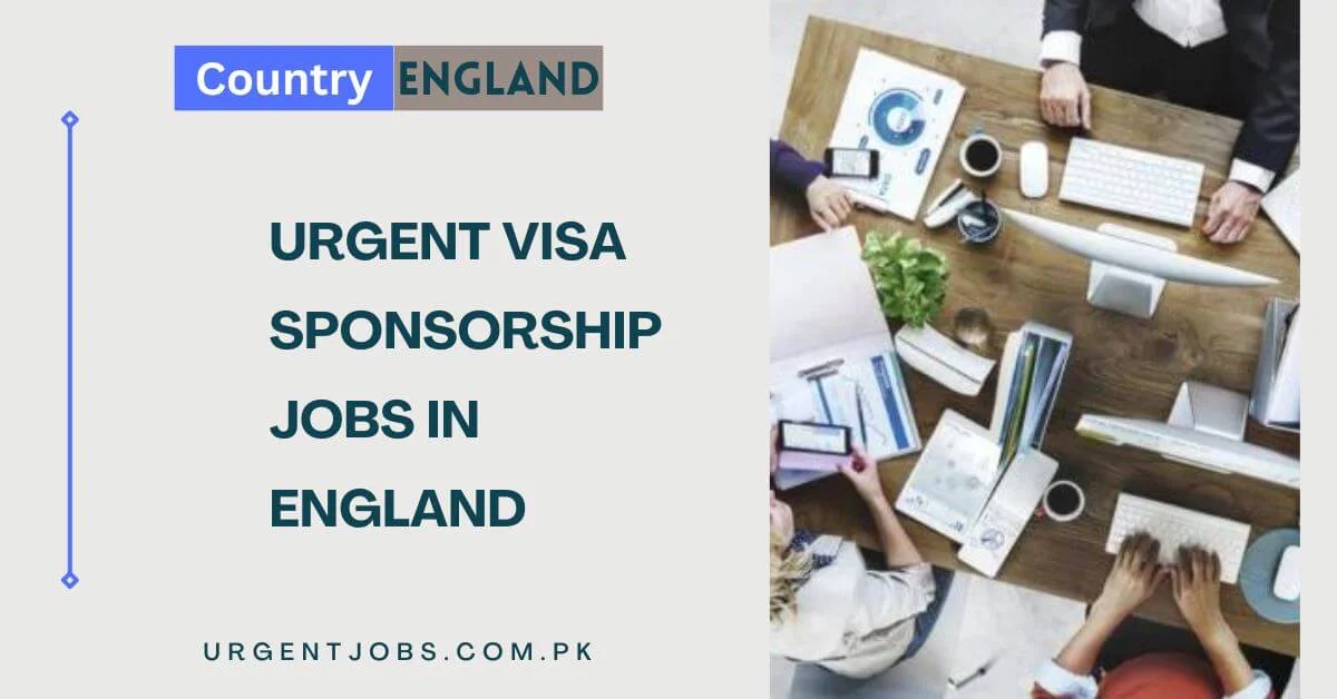 Urgent Visa Sponsorship Jobs in England